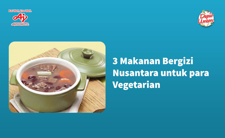 3 Makanan Bergizi Nusantara untuk para Vegetarian