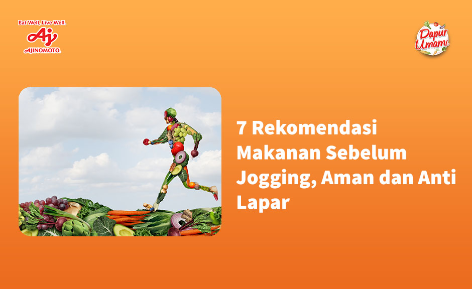 7 Rekomendasi Makanan Sebelum Jogging, Aman dan Anti Lapar