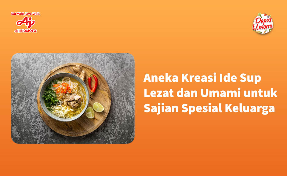 Aneka Kreasi Ide Sup Lezat dan Umami untuk Sajian Spesial Keluarga