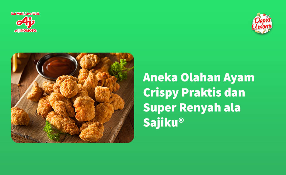 Aneka Olahan Ayam Crispy Praktis dan Super Renyah ala Sajiku®
