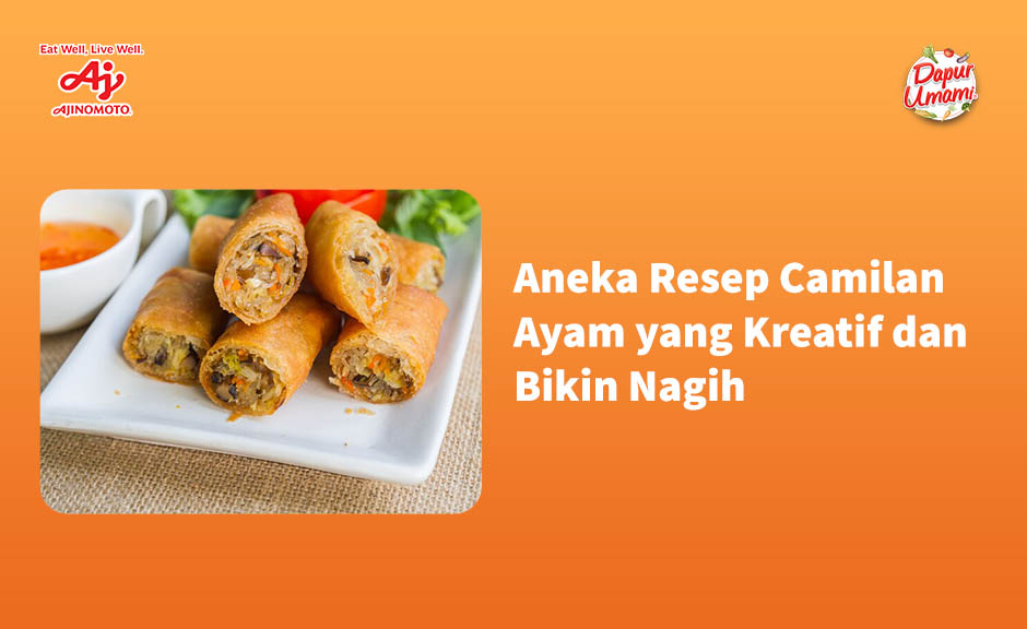 Aneka Resep Camilan Ayam yang Kreatif dan Bikin Nagih