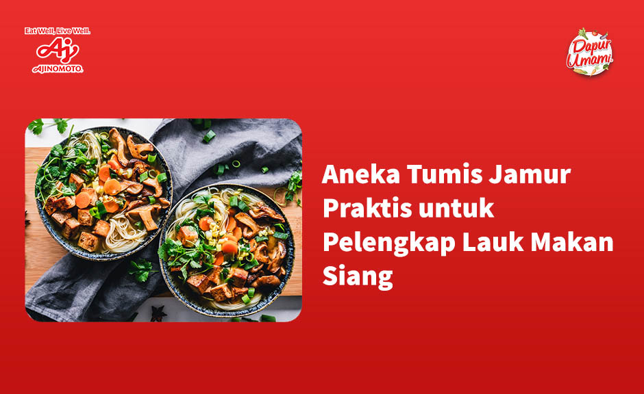 Aneka Tumis Jamur Praktis untuk Pelengkap Lauk Makan Siang