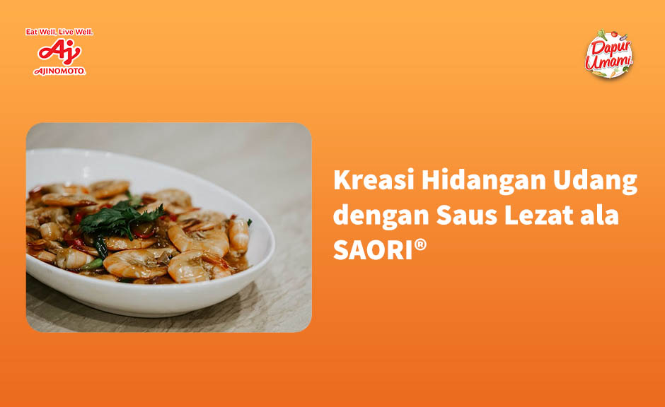 Kreasi Hidangan Udang dengan Saus Lezat ala SAORI®