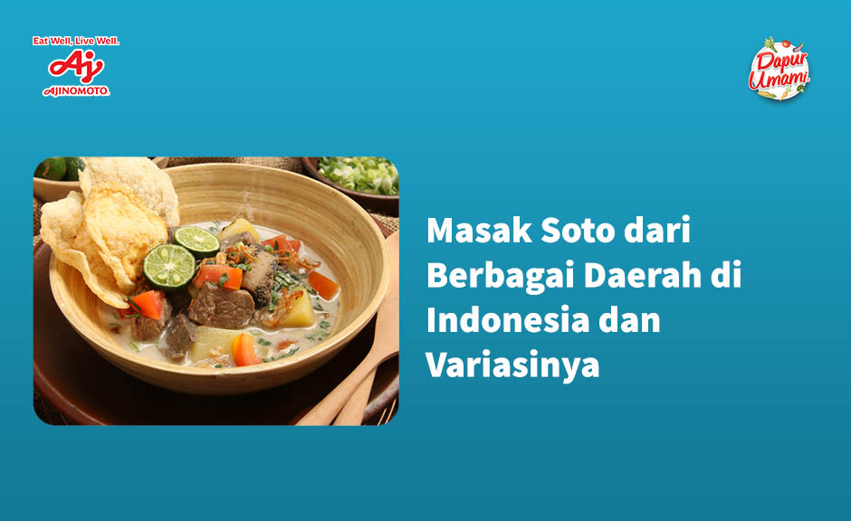 Masak Soto dari Berbagai Daerah di Indonesia dan Variasinya