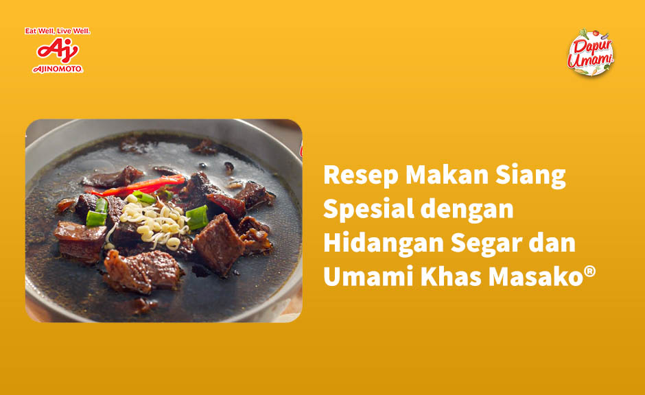 Resep Makan Siang Spesial dengan Hidangan Segar dan Umami Khas Masako®