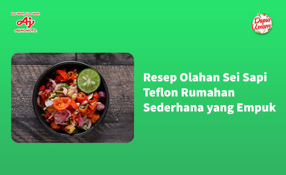 Resep Olahan Sei Sapi Teflon Rumahan Sederhana yang Empuk