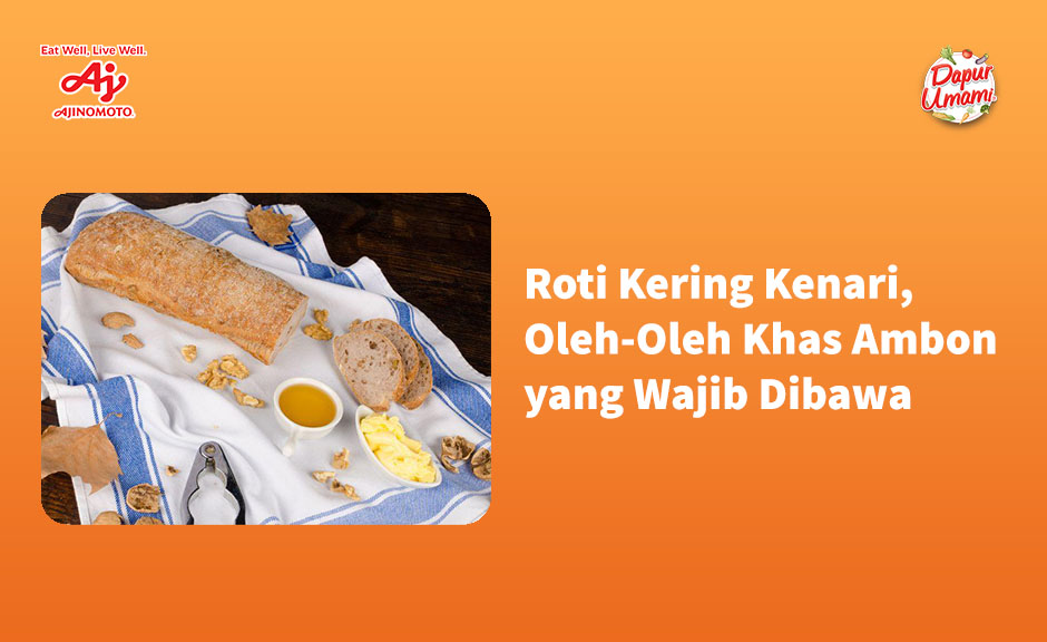 Roti Kering Kenari, Oleh-Oleh Khas Ambon yang Wajib Dibawa Pulang