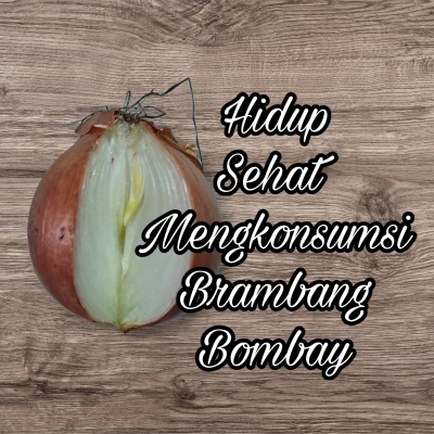 Mengkonsumsi Brambang Bombay