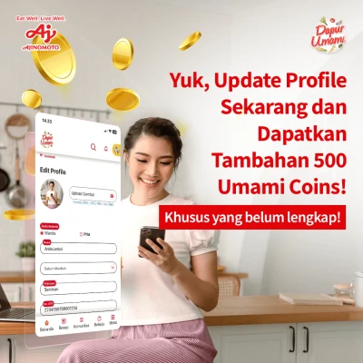 YUK, LENGKAPI PROFILE KAMU SEKARANG! KAMU BISA DAPAT EXTRA 500 UMAMI COINS