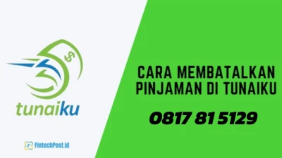 Berikut Ini: Cara Pembatalan Pengajuan Tunaiku